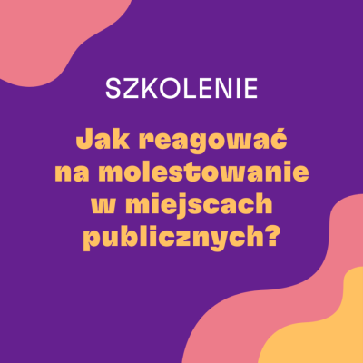 Jak reagować na molestowanie w przestrzeni publicznej? - banner