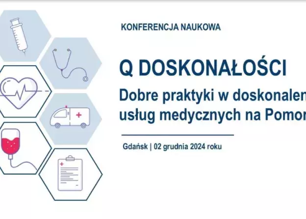 KONFERENCJA - Q Doskonałości. Dobre praktyki w doskonaleniu usług medycznych na Pomorzu 2024